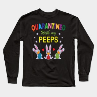 Quarantined with my peeps Long Sleeve T-Shirt